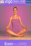 LIBERE SU ESTRES--YOGA PARA VIVIR