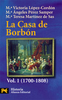 CASA DE BORBON. 1. FAMILIA, CORTE Y POLITICA (1700-1808), LA