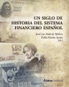 UN SIGLO DE HISTORIA DEL SISTEMA FINANCIERO ESPA�OL
