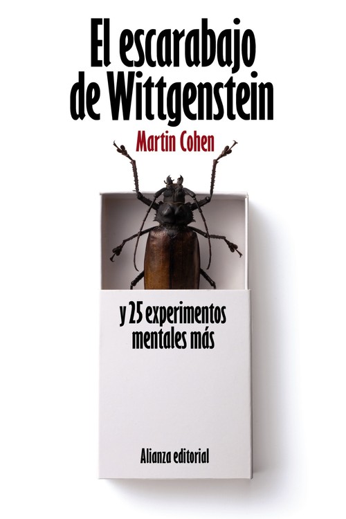 ESCARABAJO DE WITTGENSTEIN Y 25 EXPERIMENTOS MENTALES MAS