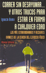 CORRER SIN DESAYUNAR... Y OTROS TRUCOS PARA ESTAR EN FORMA A