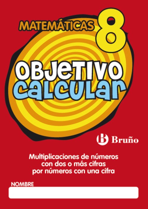 C.MATE OBJETIVO CALCULAR 8-MULTIP.NUMEROS DOS O MAS CIFRAS