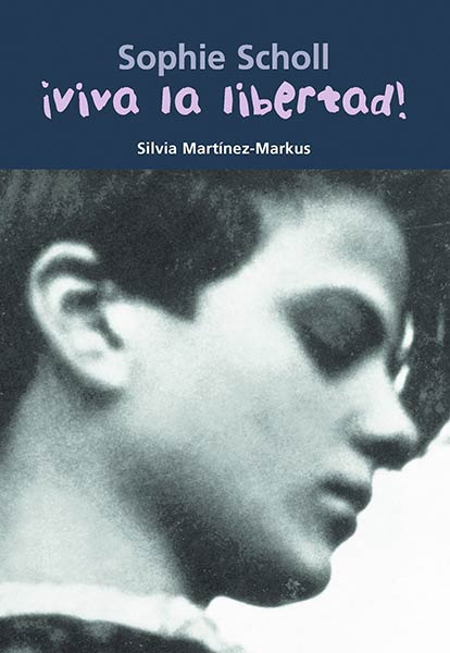 SOPHIE SCHOLL. VIVA LA LIBERTAD!