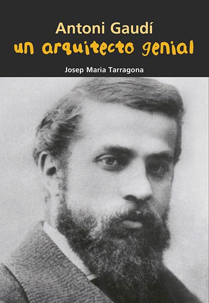 ANTONI GAUDI. UN ARQUITECTO GENIAL