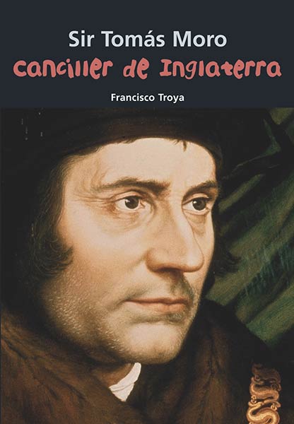 SIR TOMAS MORO. CANCILLER DE INGLATERRA