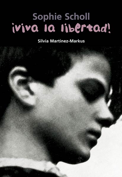 SOPHIE SCHOLL. VIVA LA LIBERTAD!