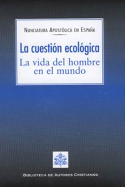 CUESTION ECOLOGICA:VIDA DEL HOMBRE EN EL MUNDO