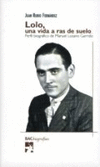 LOLO UNA VIDA A RAS DE SUELO-PERFIL BIOGRAFICO MANUEL LOZANO