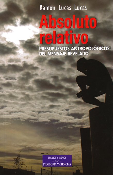 ABSOLUTO RELATIVO-PRESUPUESTOS ANTROPOLOGICOS DEL MENSAJE RE