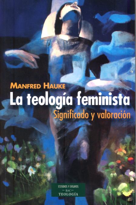 TEOLOGIA FEMINISTA.SIGNIFICADO Y VALORACION