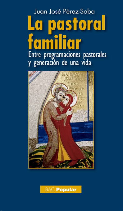 PASTORAL FAMILIAR,LA-ENTRE PROGRAMACIONES PASTORALES Y GENE