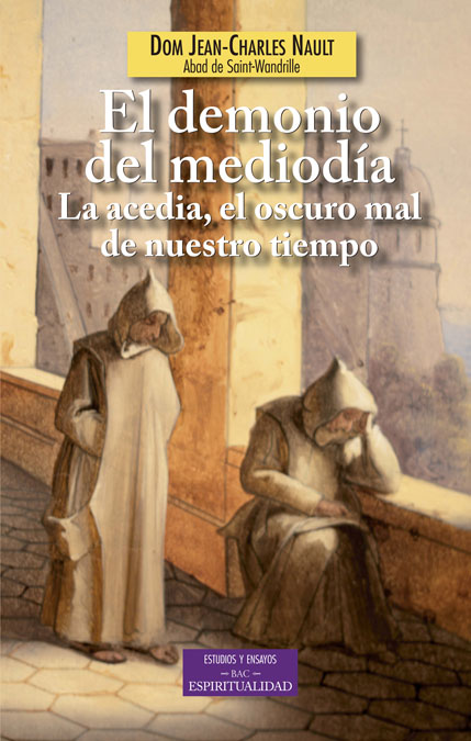 DEMONIO DEL MEDIODIA:ACEDIA,OSCURO MAL DE NUESTRO TIEMPO