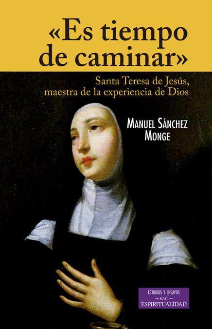 ES TIEMPO DE CAMINAR-SANTA TERESA DE JESUS MAESTRA DE LA EX