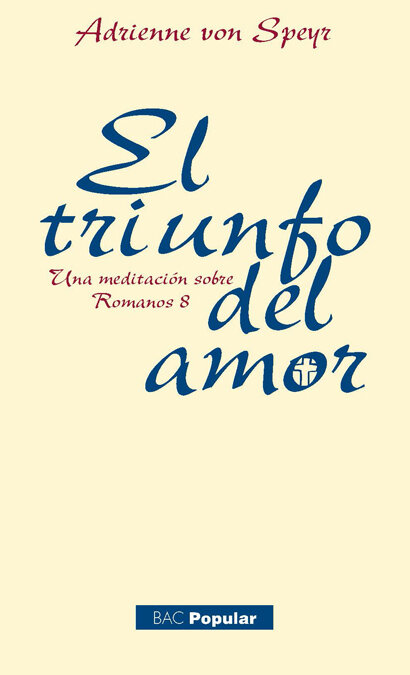 TRIUNFO DEL AMOR,EL (UNA MEDITACION SOBRE ROMANOS 8)