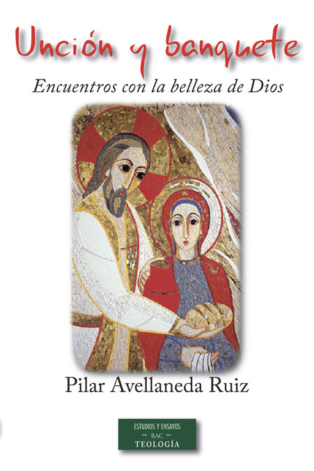 UNCION Y BANQUETE.ENCUENTROS CON LA BELLEZA DE DIOS