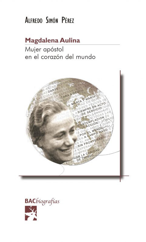MAGDALENA AULINA. MUJER APOSTOL EN EL CORAZON DEL MUNDO