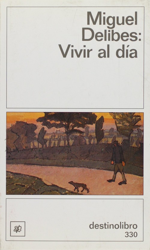 VIVIR AL DIA-MIGUEL DELIBES-DESTINO