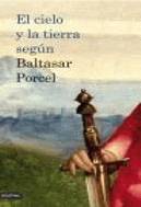 CIELO Y LA TIERRA SEGUN BALTASAR PORCEL, EL