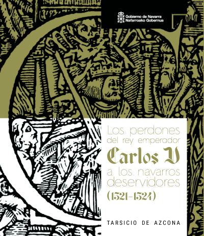 PERDONES DEL REY EMPERADOR CARLOS V A LOS NAVARROS DESERVID