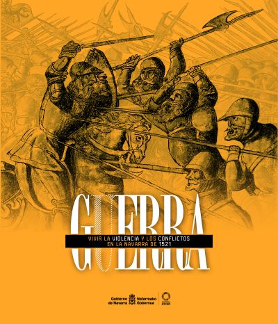 GUERRA. VIVIR LA VIOLENCIA Y LOS CONFLICTOS EN LA NAVARRA D