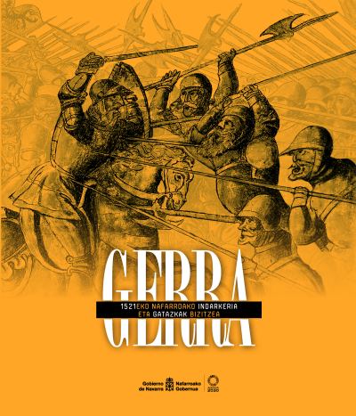 GERRA. 1521EKO NAFARROAKO INDARKERIA ETA GATAZKAK BIZITZEA