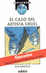 CASO DEL ARTISTA CRUEL,EL