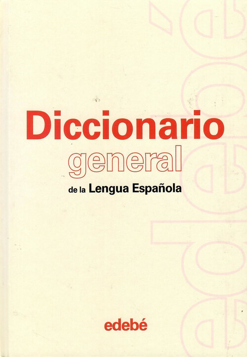 DICCIONARIO GENERAL DE LA LENGUA ESPAOLA EDEBE