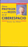 COMO PROTEGER A SUS HIJOS CIBERESPACIO