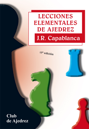 LECCIONES ELEMENTALES DE AJEDREZ. CLUB DE AJEDREZ 15 ED.