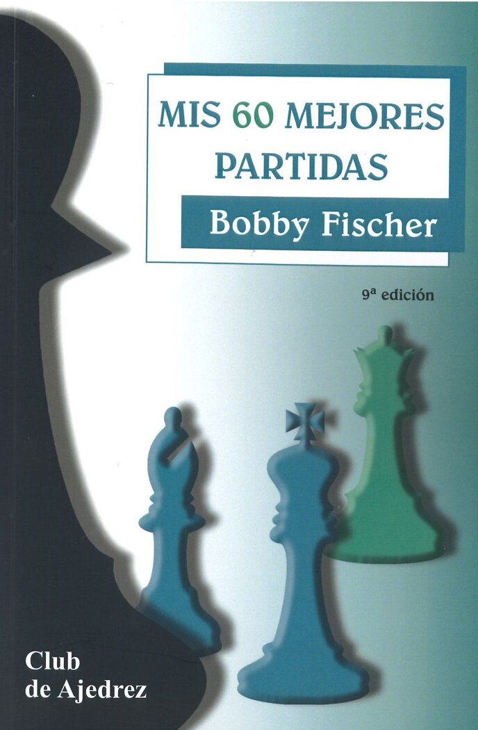 MIS 60 MEJORES PARTIDAS CLUB DE AJEDREZ