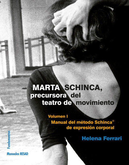 MARTA SCHINCA PRECURSORA DEL TEATRO DE MOVIMIENTO VOL.1