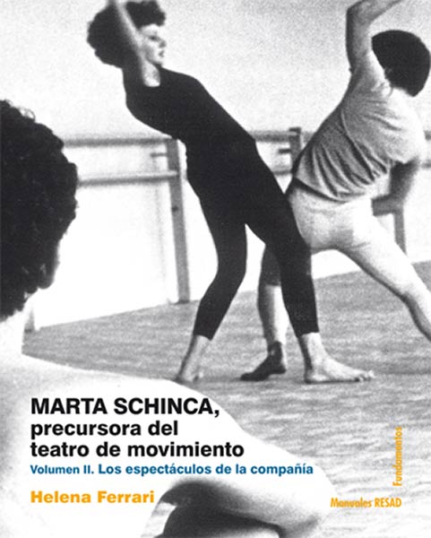 MARTA SCHINCA. PRECURSORA DEL TEATRO DE MOVIMIENTO. VOL,II