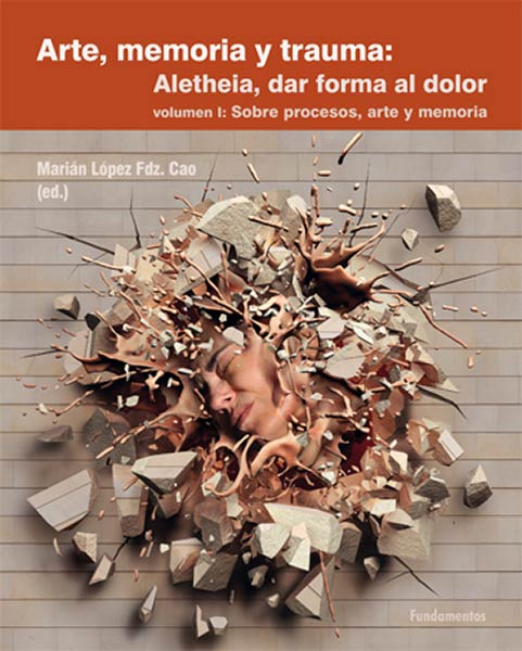 ARTE, MEMORIA Y TRAUMA 1. ALETHEIA, DAR FORMA AL DOLOR