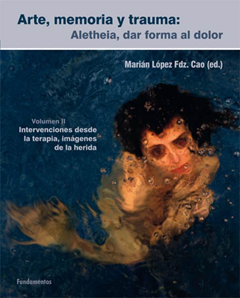 ARTE, MEMORIA Y TRAUMA 2. ALETHEIA, DAR FORMA AL DOLOR