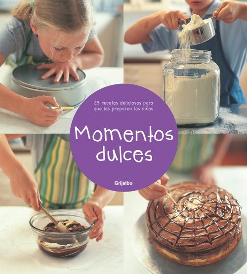 MOMENTOS DULCES-25 RECETAS PREPAREN NI�O