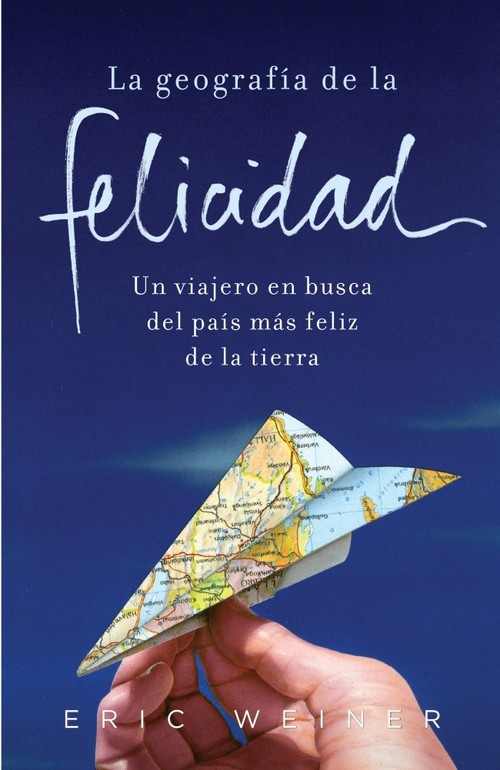 GEOGRAFIA DE LA FELICIDAD,LA