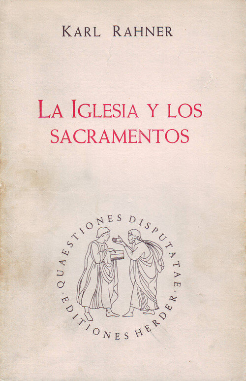 IGLESIA Y LOS SACRAMENTOS, LA