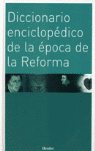 DICCIONARIO ENCICLOPEDICO DE LA EPOCA DE LA REFORMA