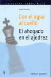 CON EL AGUA AL CUELLO, EL AHOGADO EN EL AJEDREZ