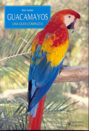 GUACAMAYOS, UNA GUIA COMPLETA