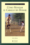 COMO MANEJAR EL CABALLO SIN DOMAR