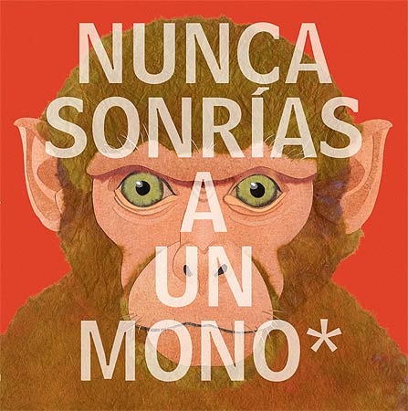 NUNCA SONRIAS A UN MONO Y OTRAS 17 COSAS IMPORTANTES A RECO