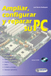 AMPLIAR CONFIGURAR Y REPARAR SU PC +CD
