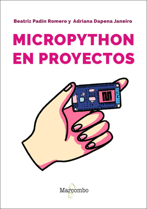 MICROPYTHON EN PROYECTOS. UNA INTRODUCCION PRACTICA A LA PRO