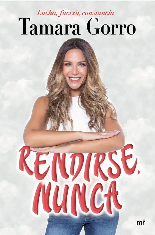RENDIRSE, NUNCA. LUCHA, FUERZA, CONSTANCIA