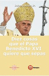 DIEZ COSAS QUE EL PAPA BENEDICTO XVI...