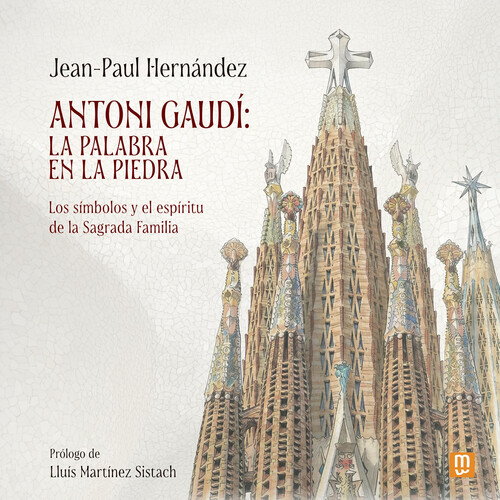 ANTONIO GAUDI LA PALABRA EN LA PIEDRA