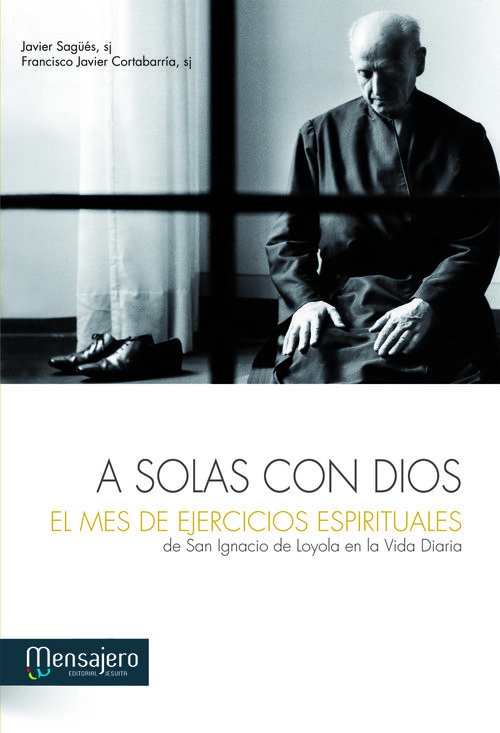 A SOLAS CON DIOS-EL MES DE EJERCICIOS ESPIRITUALES DE SAN IG