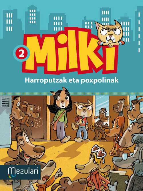 MILKI. HARROPUTZAK ETA POXPOLINAK
