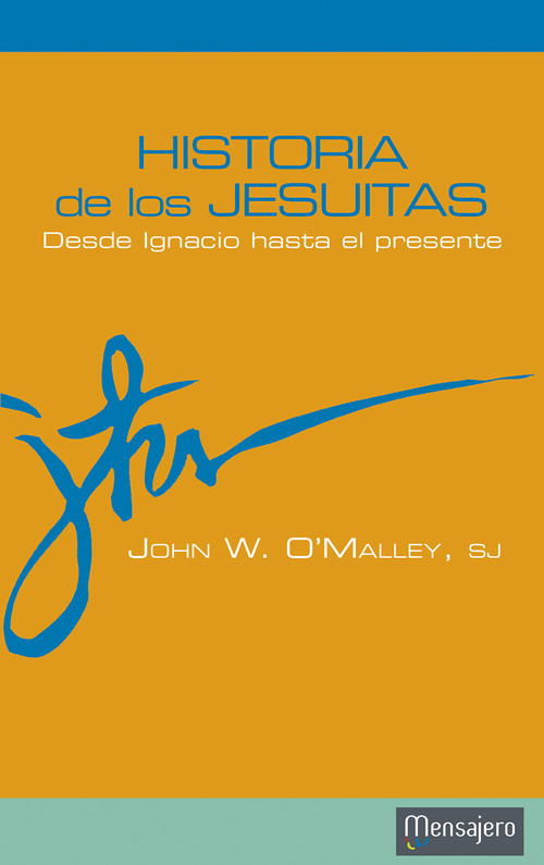 HISTORIA DE LOS JESUITAS (DESDE IGNACIO HASTA EL PRESENTE)